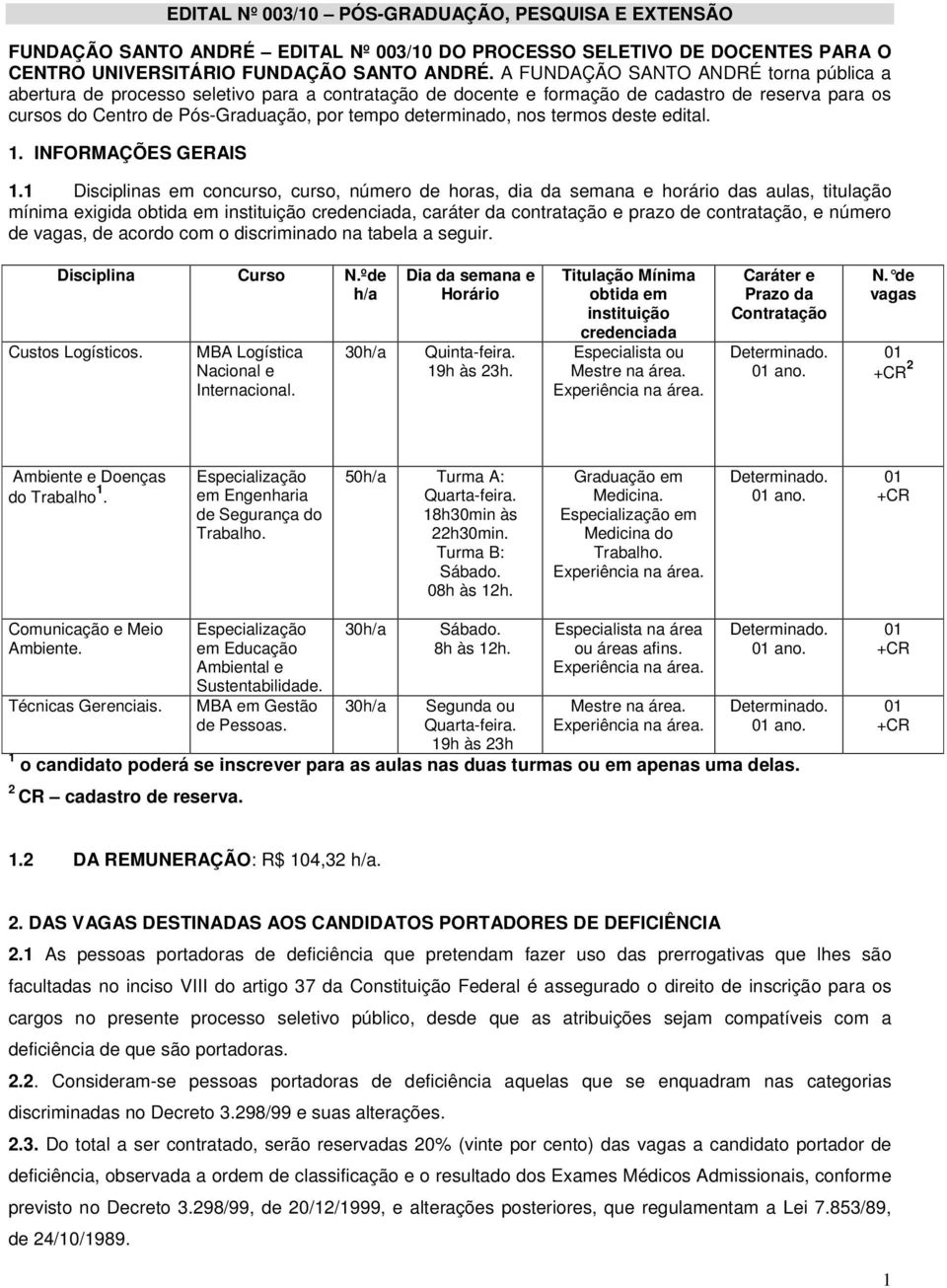 nos termos deste edital. 1. INFORMAÇÕES GERAIS 1.