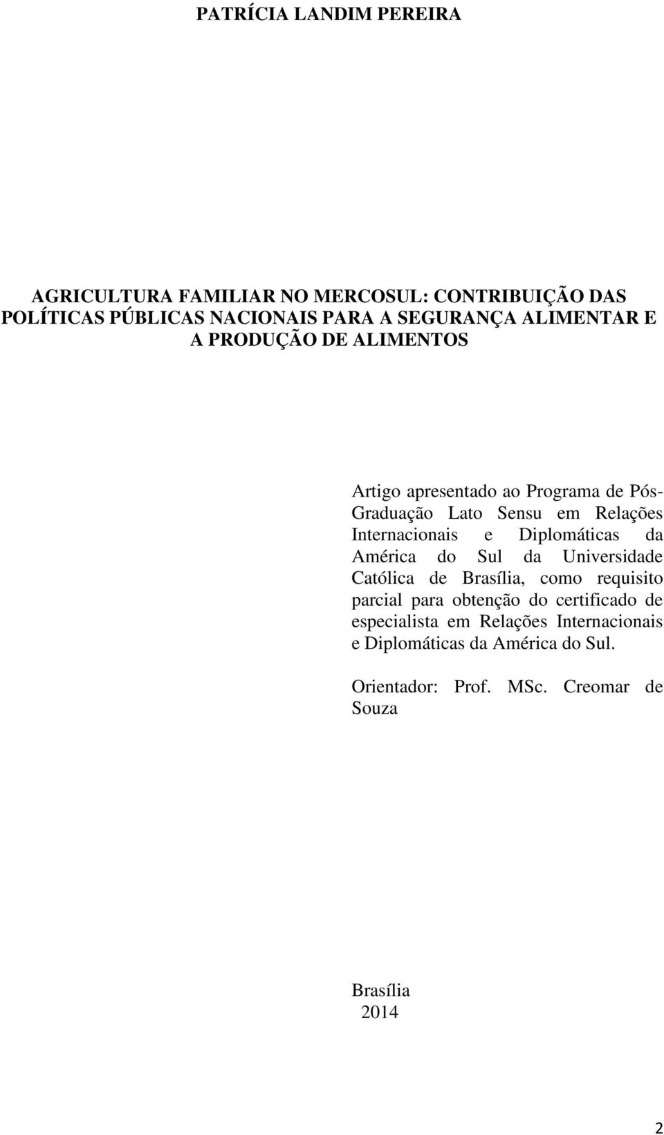 Diplomáticas da América do Sul da Universidade Católica de Brasília, como requisito parcial para obtenção do certificado de
