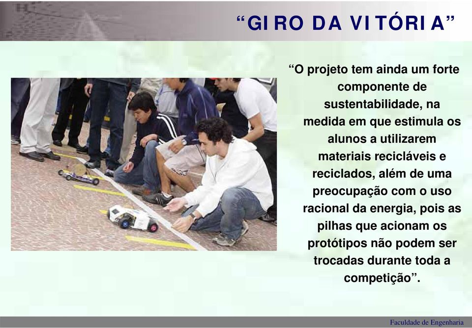 reciclados, além de uma preocupação com o uso racional da energia, pois