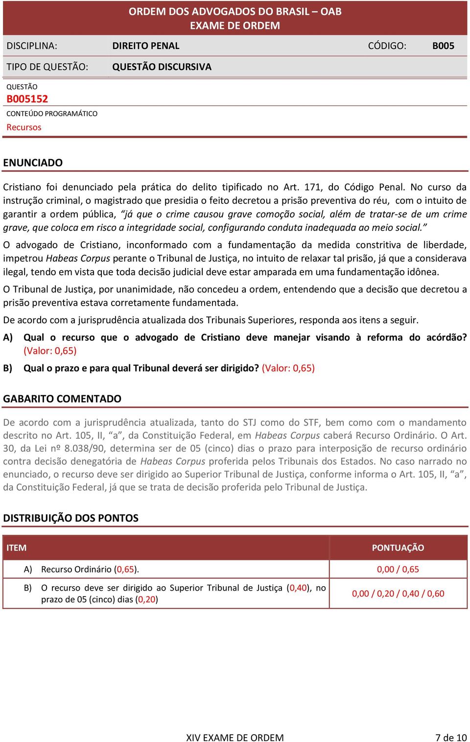 tratar-se de um crime grave, que coloca em risco a integridade social, configurando conduta inadequada ao meio social.