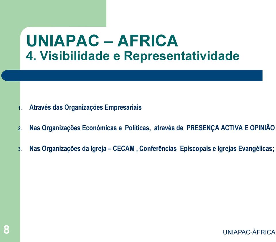 Nas Organizações Económicas e Políticas, através de PRESENÇA