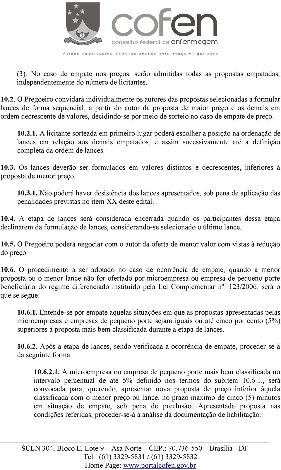 valores, decidindo-se por meio de sorteio no caso de empate de preço. 10