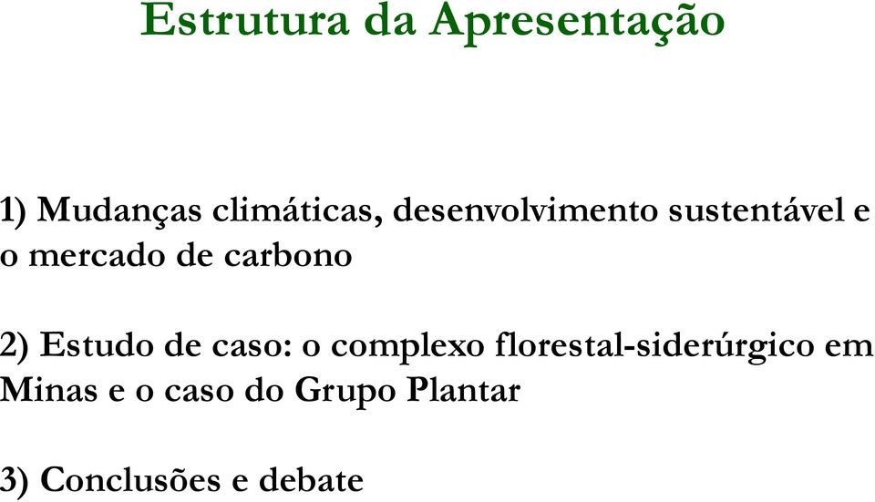 2) Estudo de caso: o complexo florestal-siderúrgico