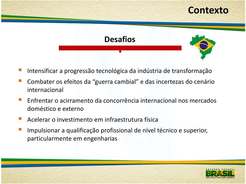 concorrência internacional nos mercados doméstico e externo Acelerar o investimento em