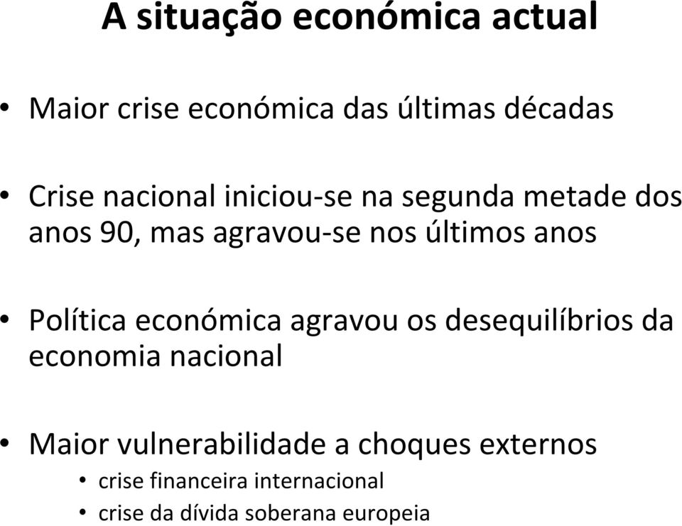 Política económica agravou os desequilíbrios da economia nacional Maior