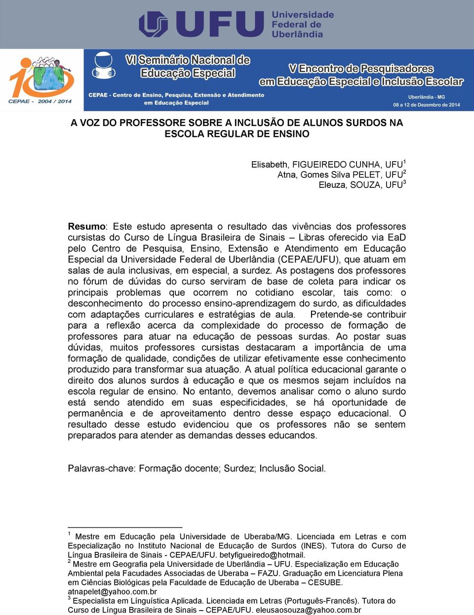 Universidade Federal de Uberlândia (CEPAE/UFU), que atuam em salas de aula inclusivas, em especial, a surdez.