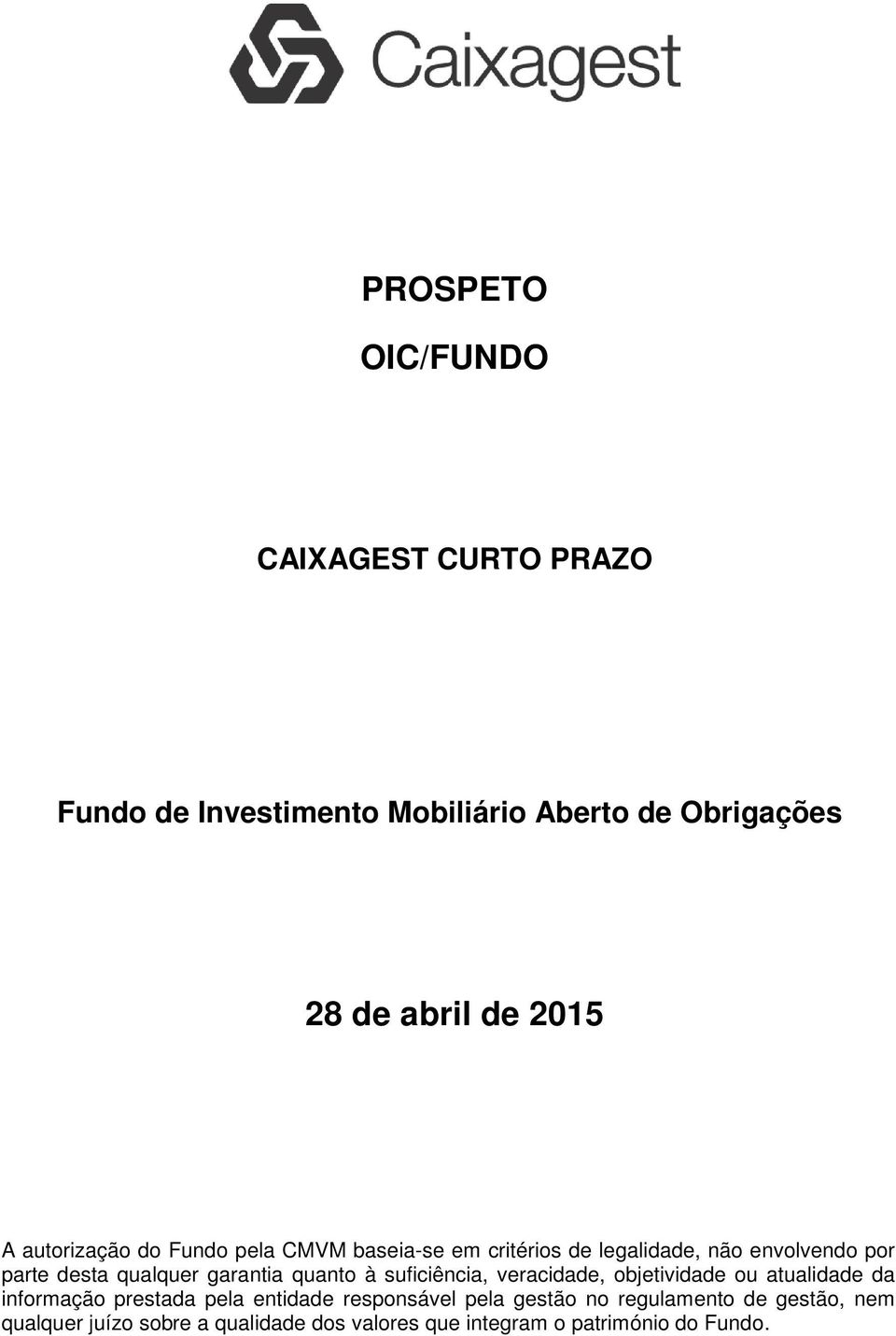 garantia quanto à suficiência, veracidade, objetividade ou atualidade da informação prestada pela entidade