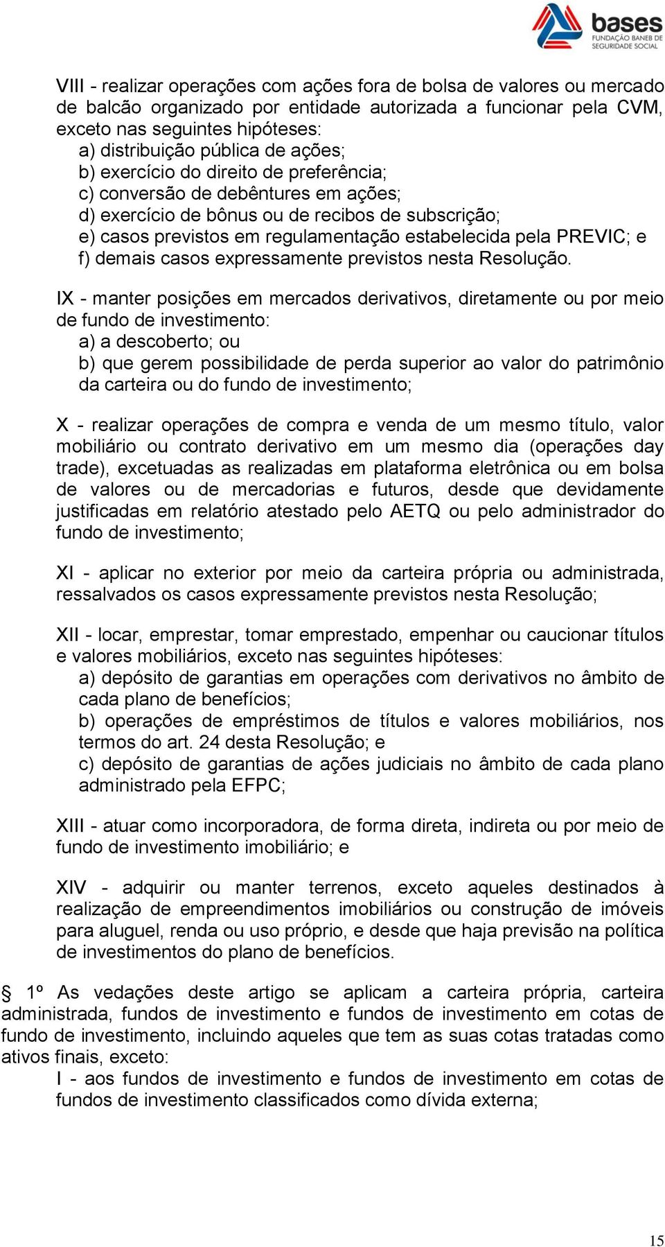 f) demais casos expressamente previstos nesta Resolução.