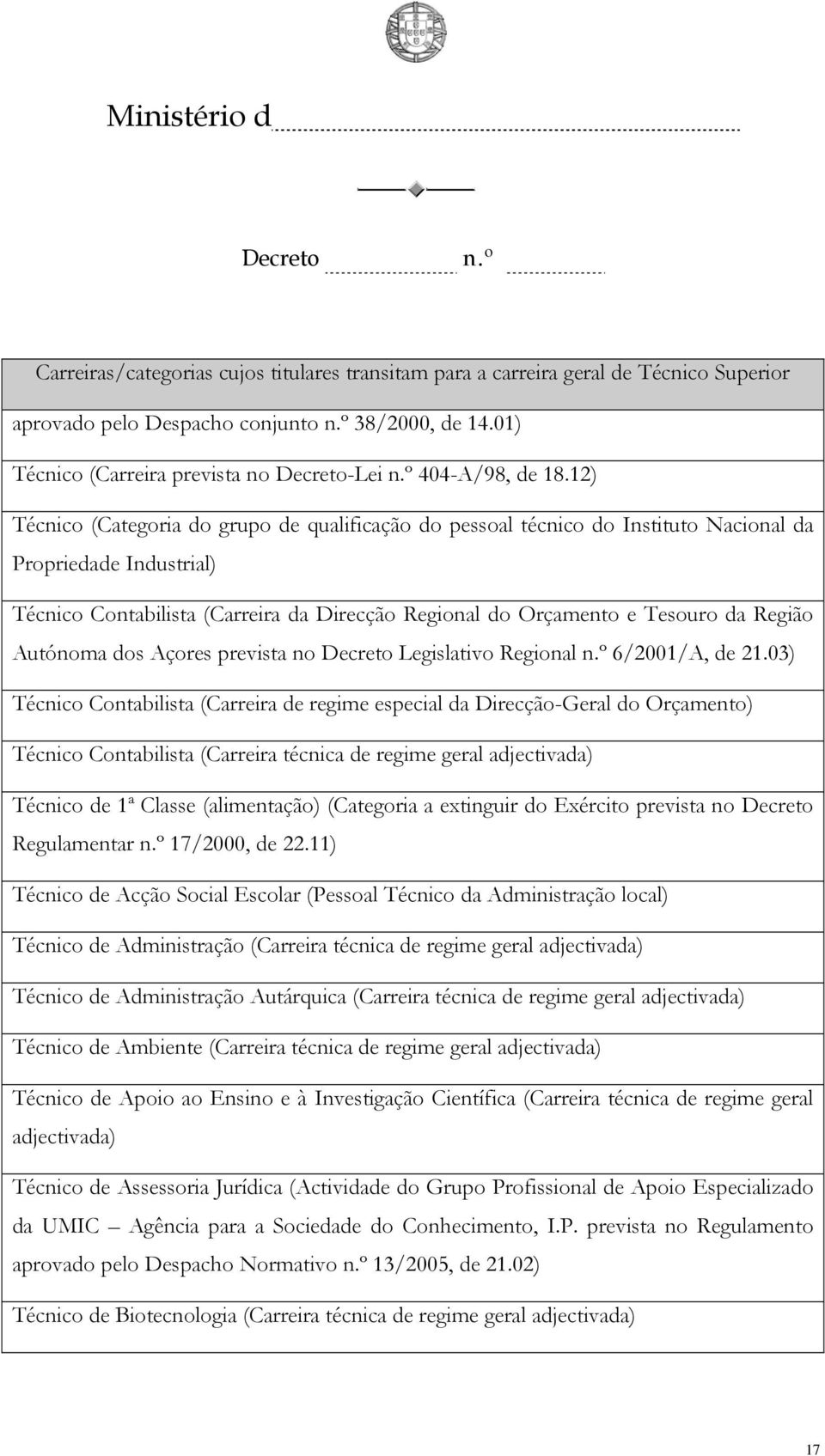 Região Autónoma dos Açores prevista no Legislativo Regional 6/2001/A, de 21.