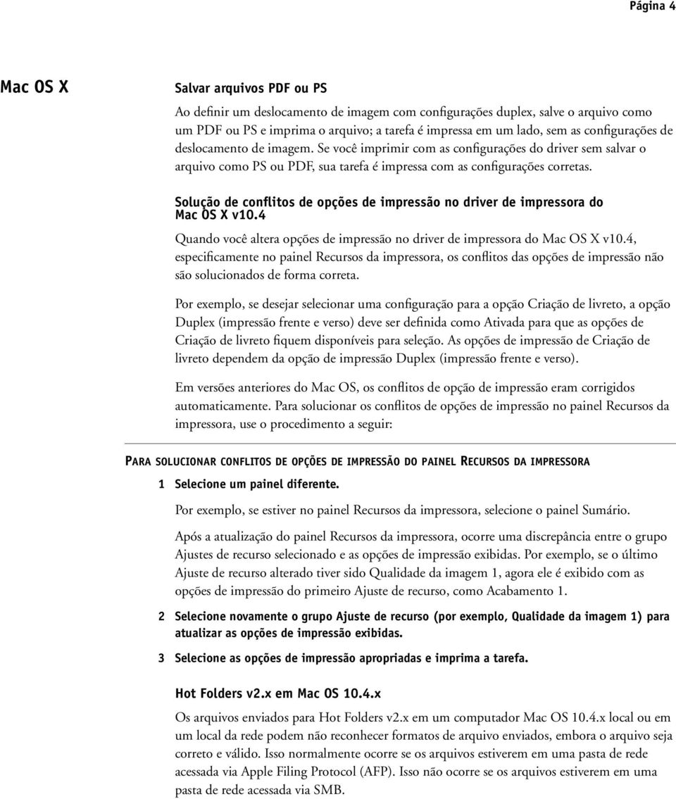 Solução de conflitos de opções de impressão no driver de impressora do Mac OS X v10.4 Quando você altera opções de impressão no driver de impressora do Mac OS X v10.