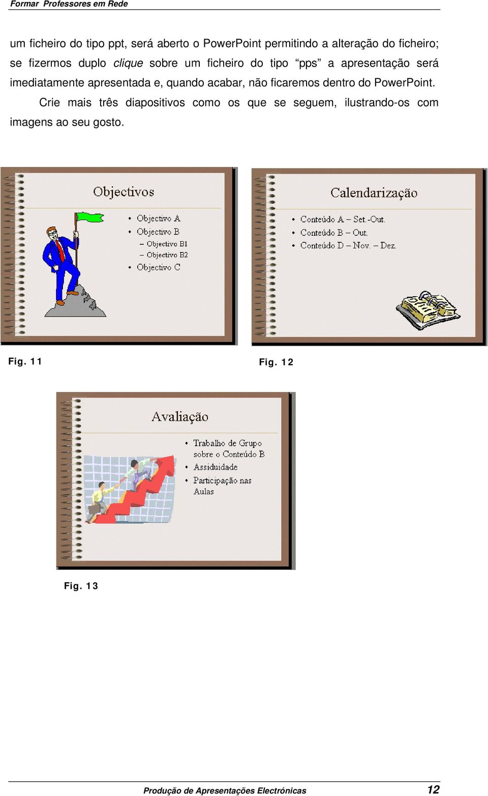 acabar, não ficaremos dentro do PowerPoint.