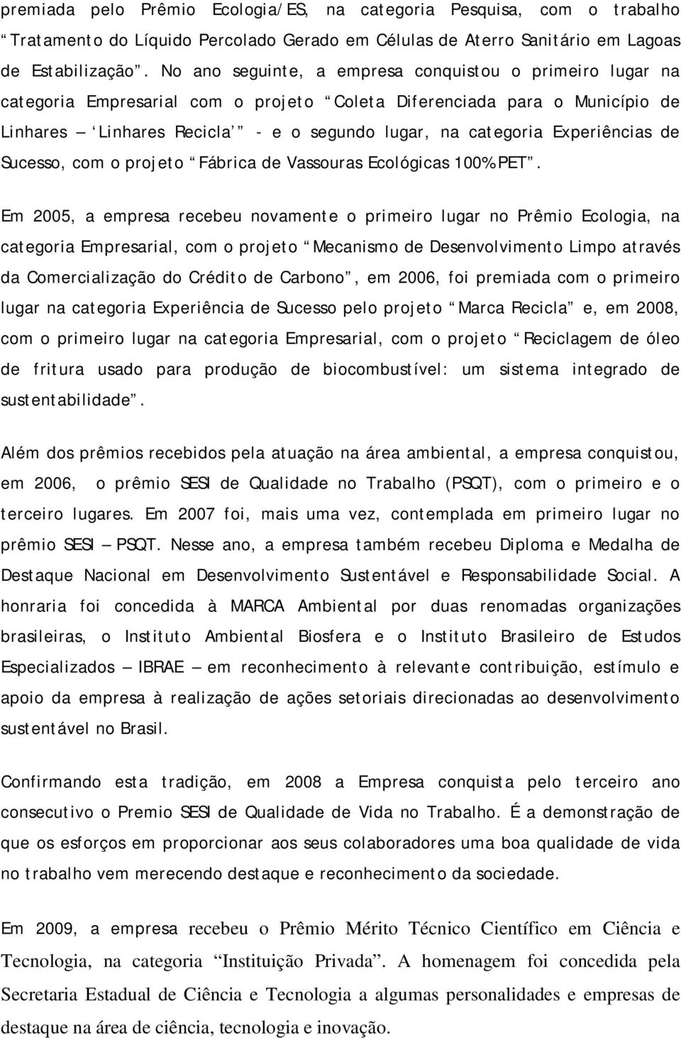 Experiências de Sucesso, com o projeto Fábrica de Vassouras Ecológicas 100% PET.