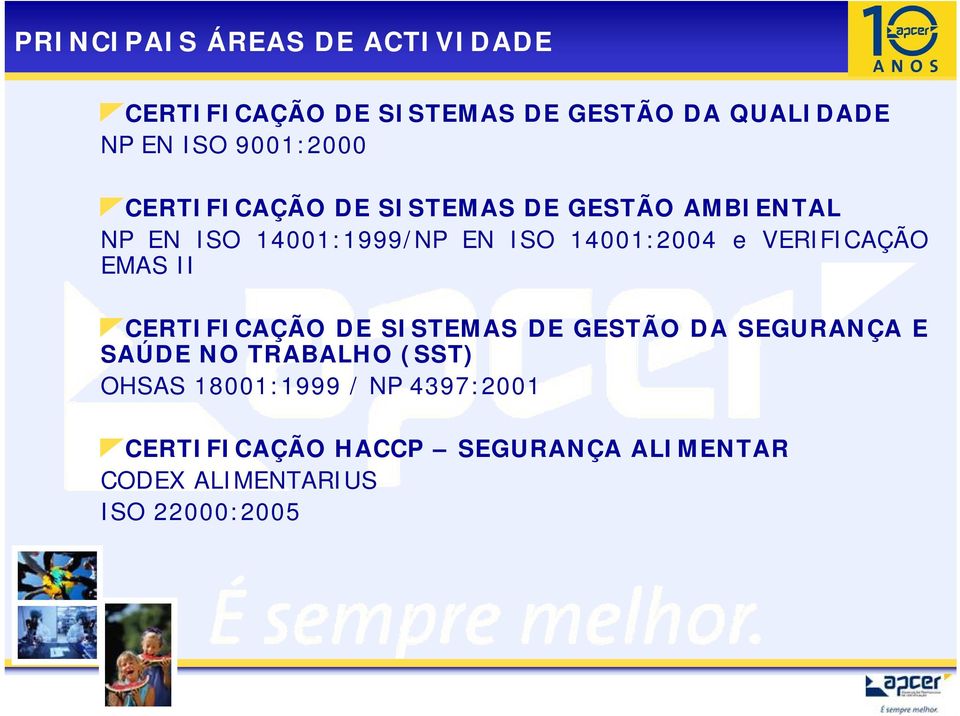 e VERIFICAÇÃO EMAS II CERTIFICAÇÃO DE SISTEMAS DE GESTÃO DA SEGURANÇA E SAÚDE NO TRABALHO (SST)