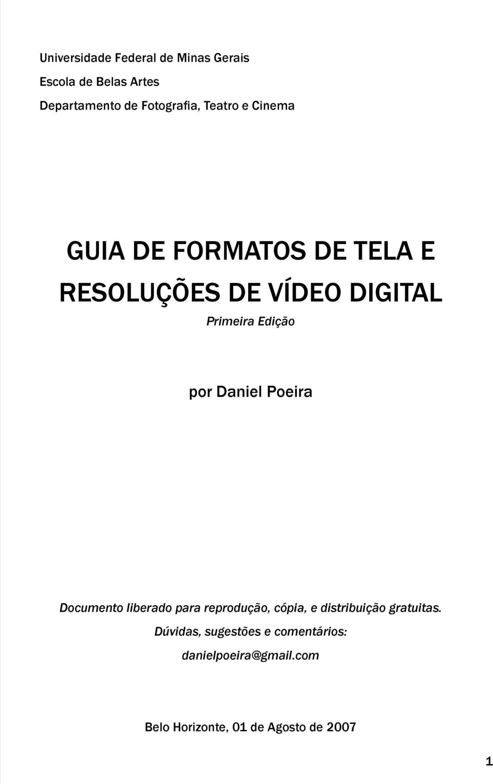 por Daniel Poeira Documento liberado para reprodução, cópia, e distribuição gratuitas.