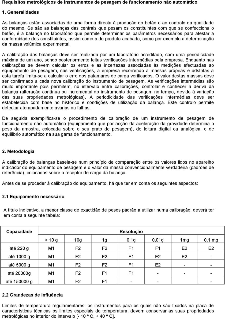 a do produto acabado, como por exemplo a determação da massa volúmca expermetal.