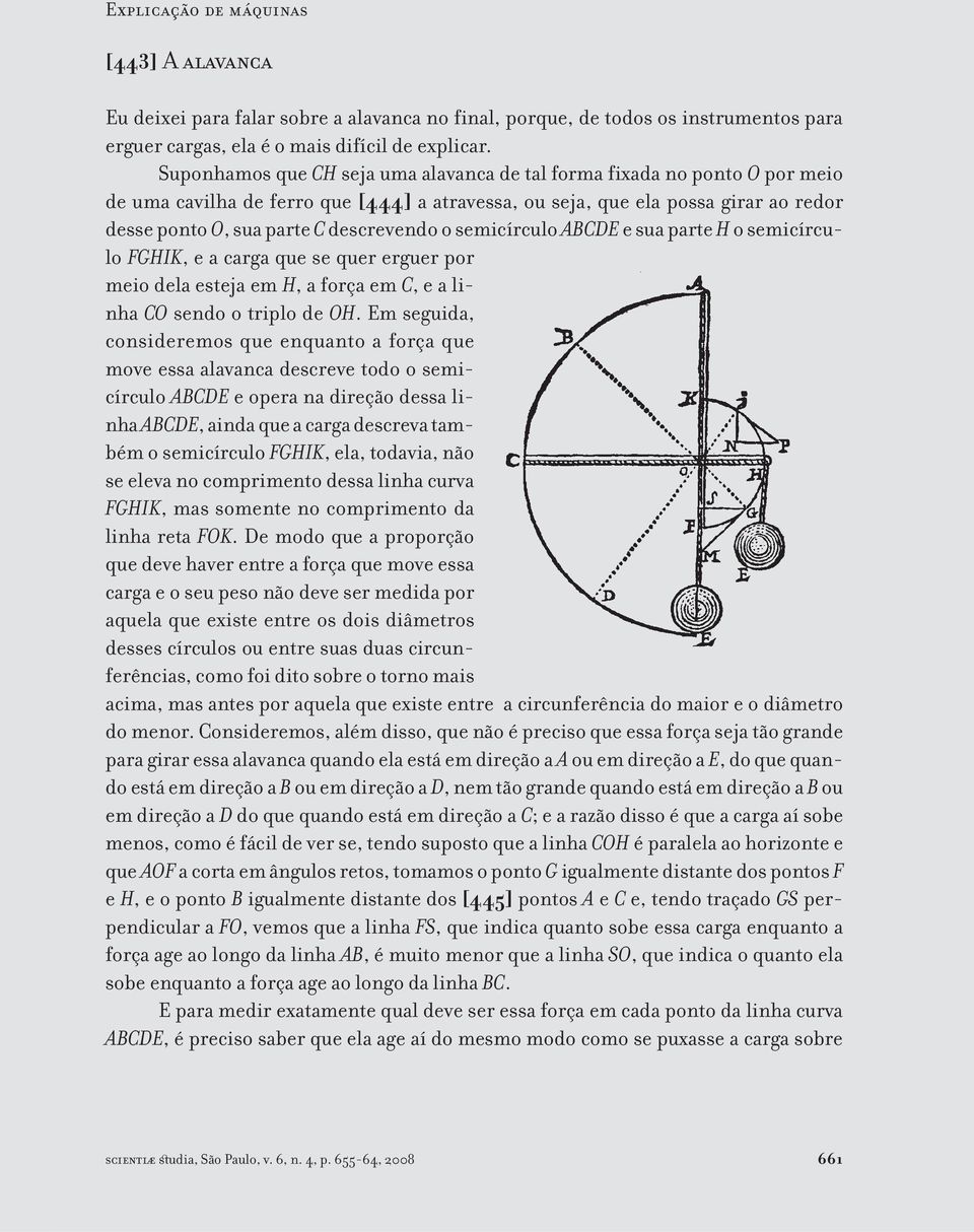 o semicírculo ABCDE e sua parte H o semicírculo FGHIK, e a carga que se quer erguer por meio dela esteja em H, a força em C, e a linha CO sendo o triplo de OH.