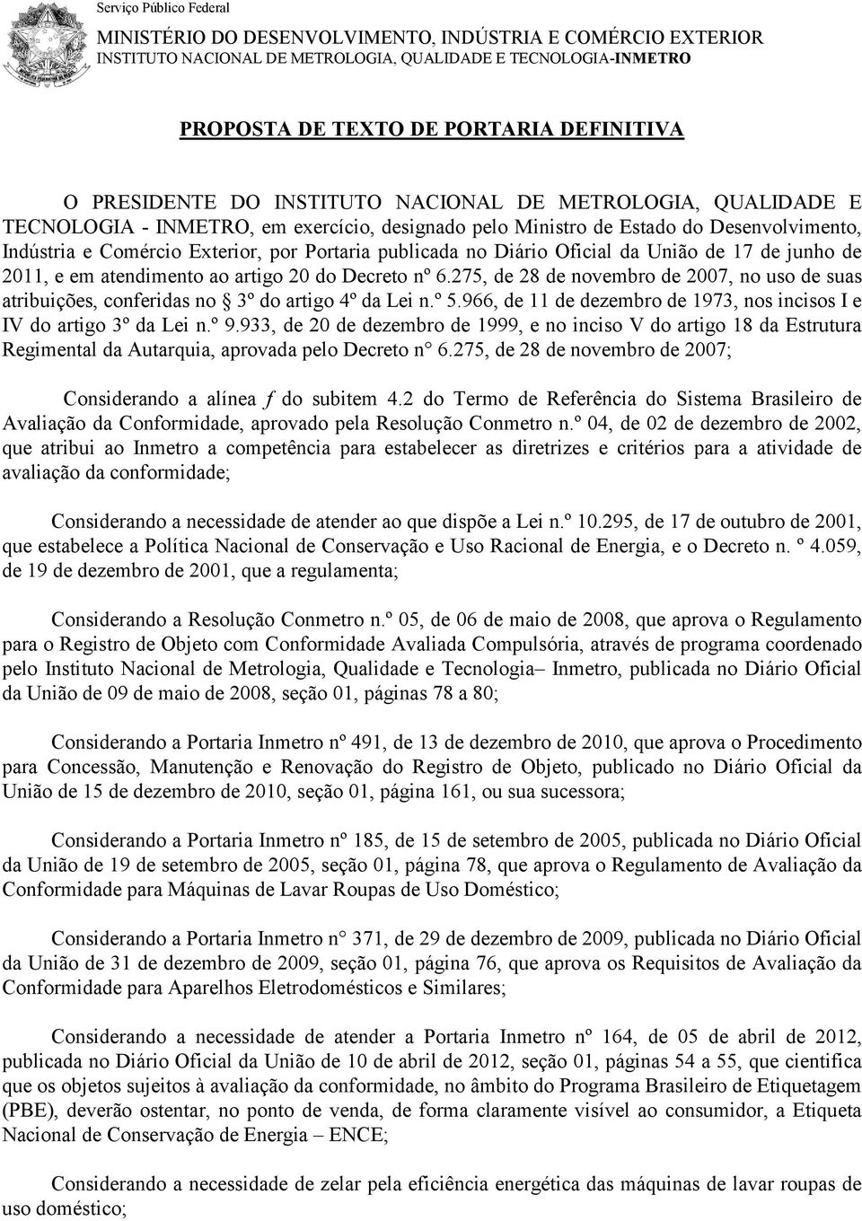 publicada no Diário Oficial da União de 17 de junho de 2011, e em atendimento ao artigo 20 do Decreto nº 6.