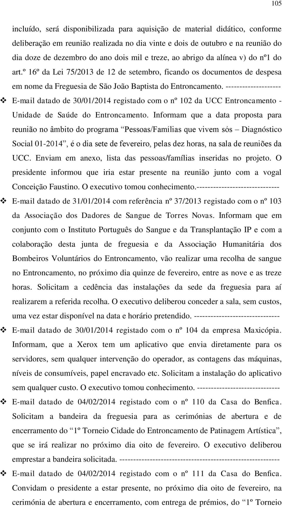 -------------------- E-mail datado de 30/01/2014 registado com o nº 102 da UCC Entroncamento - Unidade de Saúde do Entroncamento.