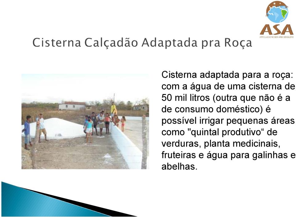 possível irrigar pequenas áreas como "quintal produtivo de