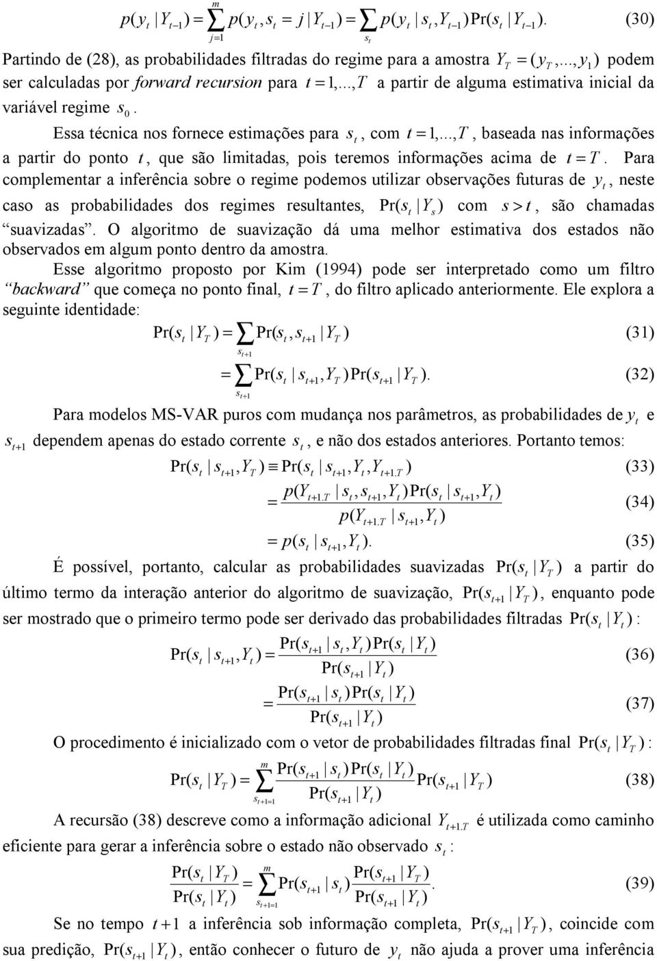 .., T, baseada nas informações a parir do pono, que são limiadas, pois eremos informações acima de = T.