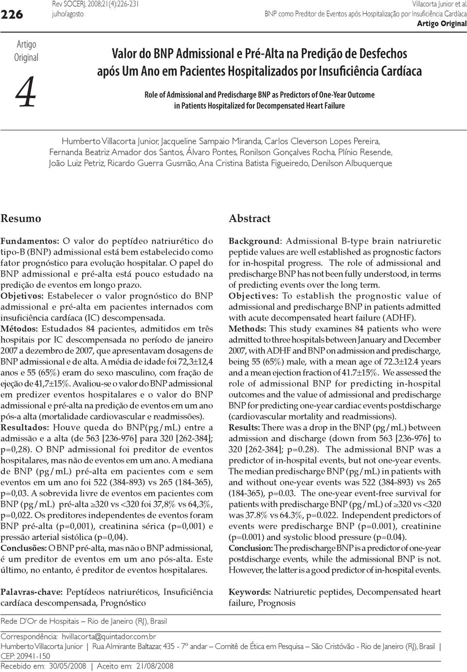 Predictors of One-Year Outcome in Patients Hospitalized for Decompensated Heart Failure Humberto Villacorta Junior, Jacqueline Sampaio Miranda, Carlos Cleverson Lopes Pereira, Fernanda Beatriz Amador