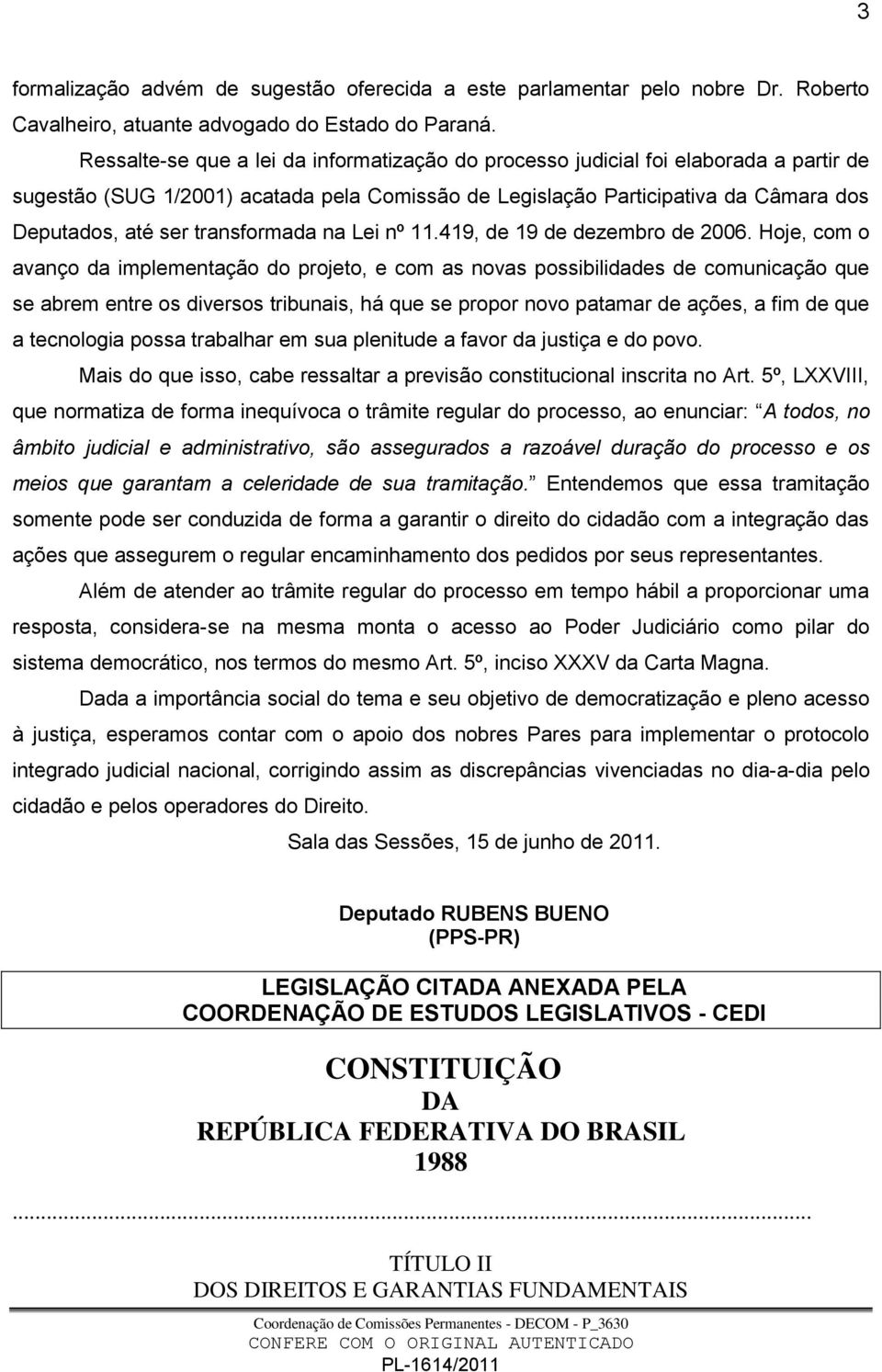 transformada na Lei nº 11.419, de 19 de dezembro de 2006.