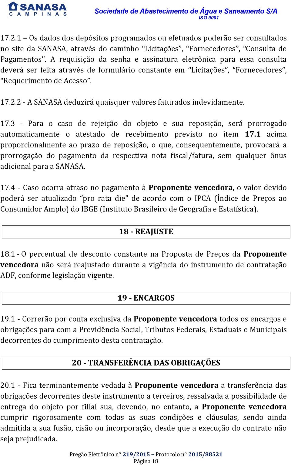 2 - A SANASA deduzirá quaisquer valores faturados indevidamente. 17.