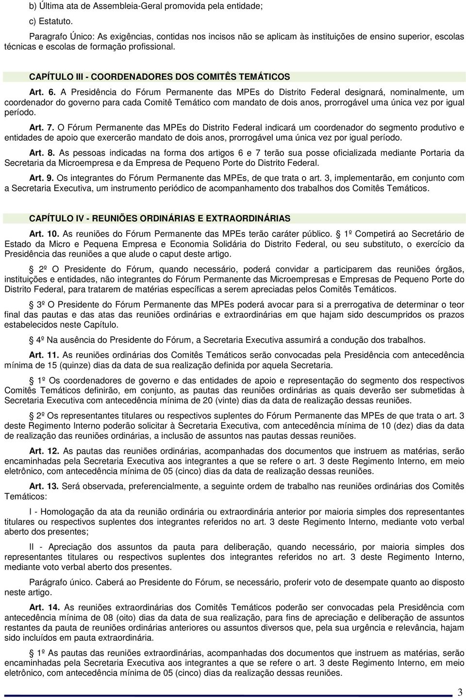 CAPÍTULO III - COORDENADORES DOS COMITÊS TEMÁTICOS Art. 6.