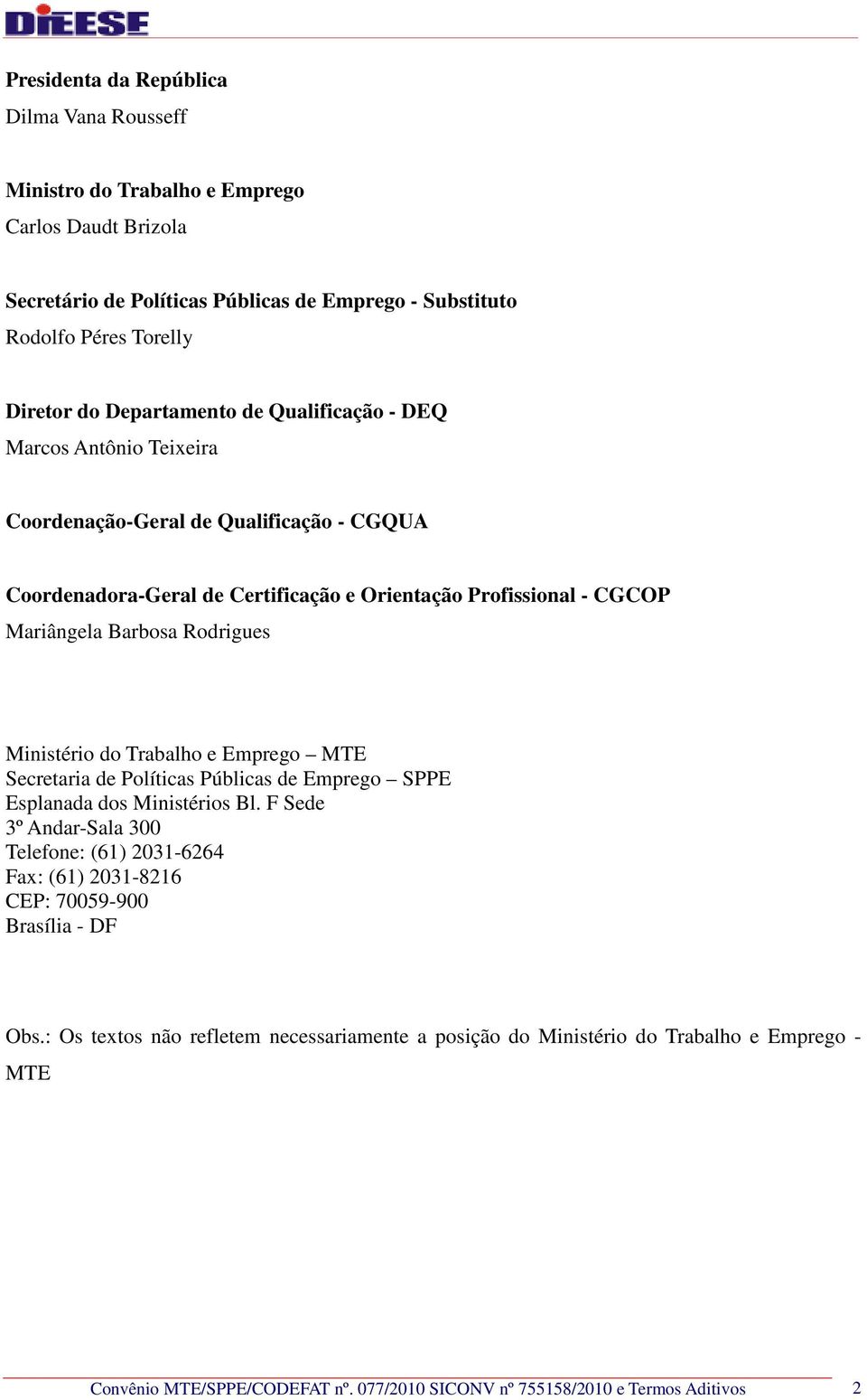 Rodrigues Ministério do Trabalho e Emprego MTE Secretaria de Políticas Públicas de Emprego SPPE Esplanada dos Ministérios Bl.