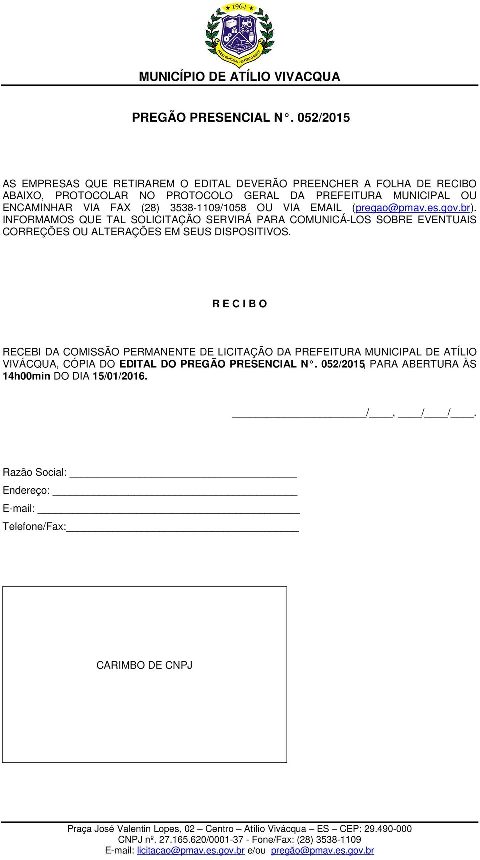 VIA FAX (28) 3538-1109/1058 OU VIA EMAIL (pregao@pmav.es.gov.br).