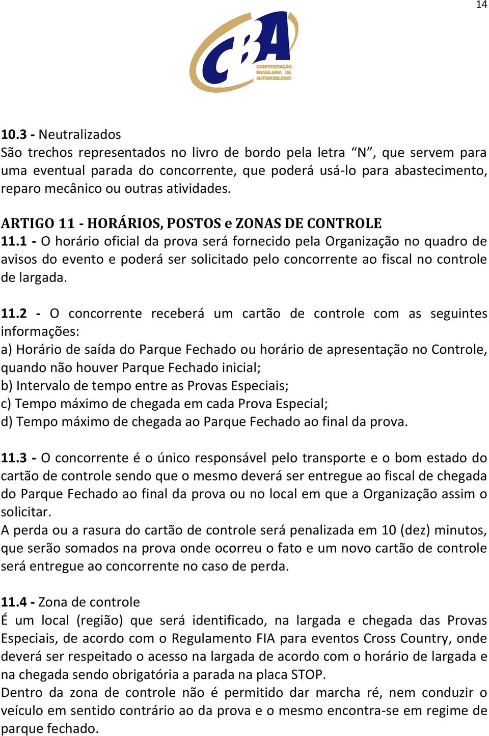 atividades. ARTIGO 11 - HORÁRIOS, POSTOS e ZONAS DE CONTROLE 11.