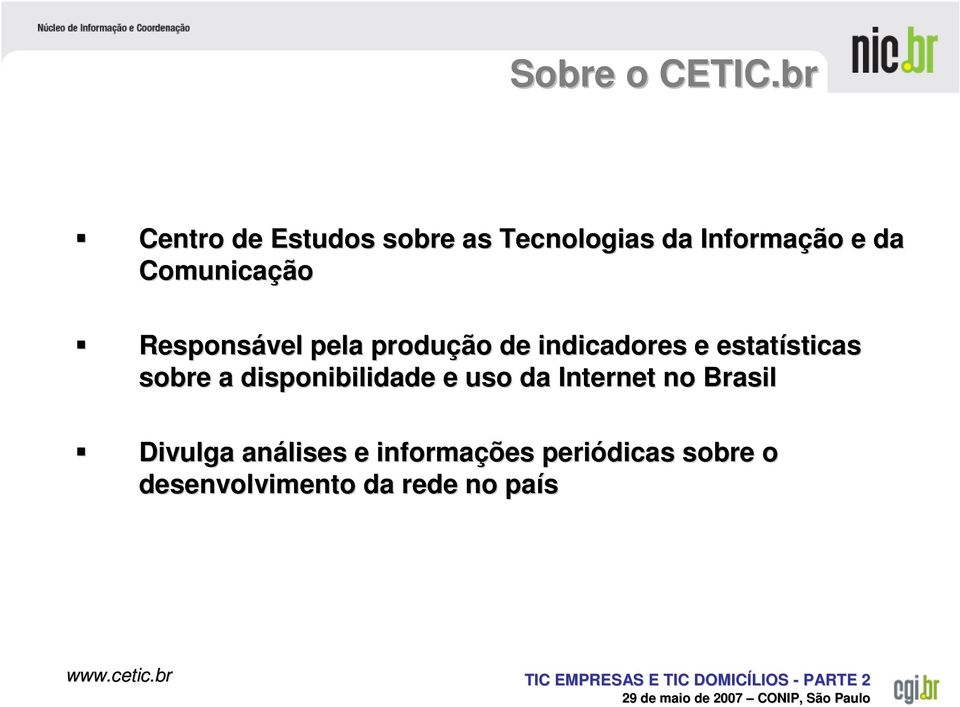 Comunicação Responsável pela produção de indicadores e estatísticas