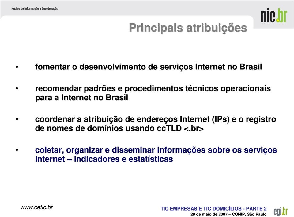 atribuição de endereços Internet (IPs( IPs) ) e o registro de nomes de domínios usando cctld <.