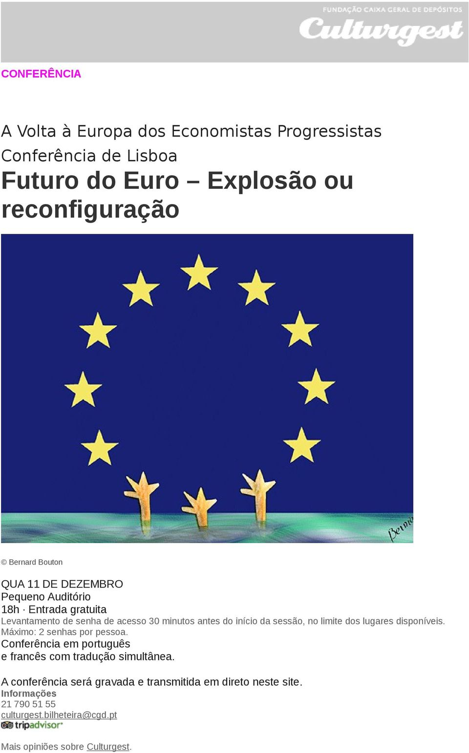 no limite dos lugares disponíveis. Máximo: 2 senhas por pessoa. Conferência em português e francês com tradução simultânea.