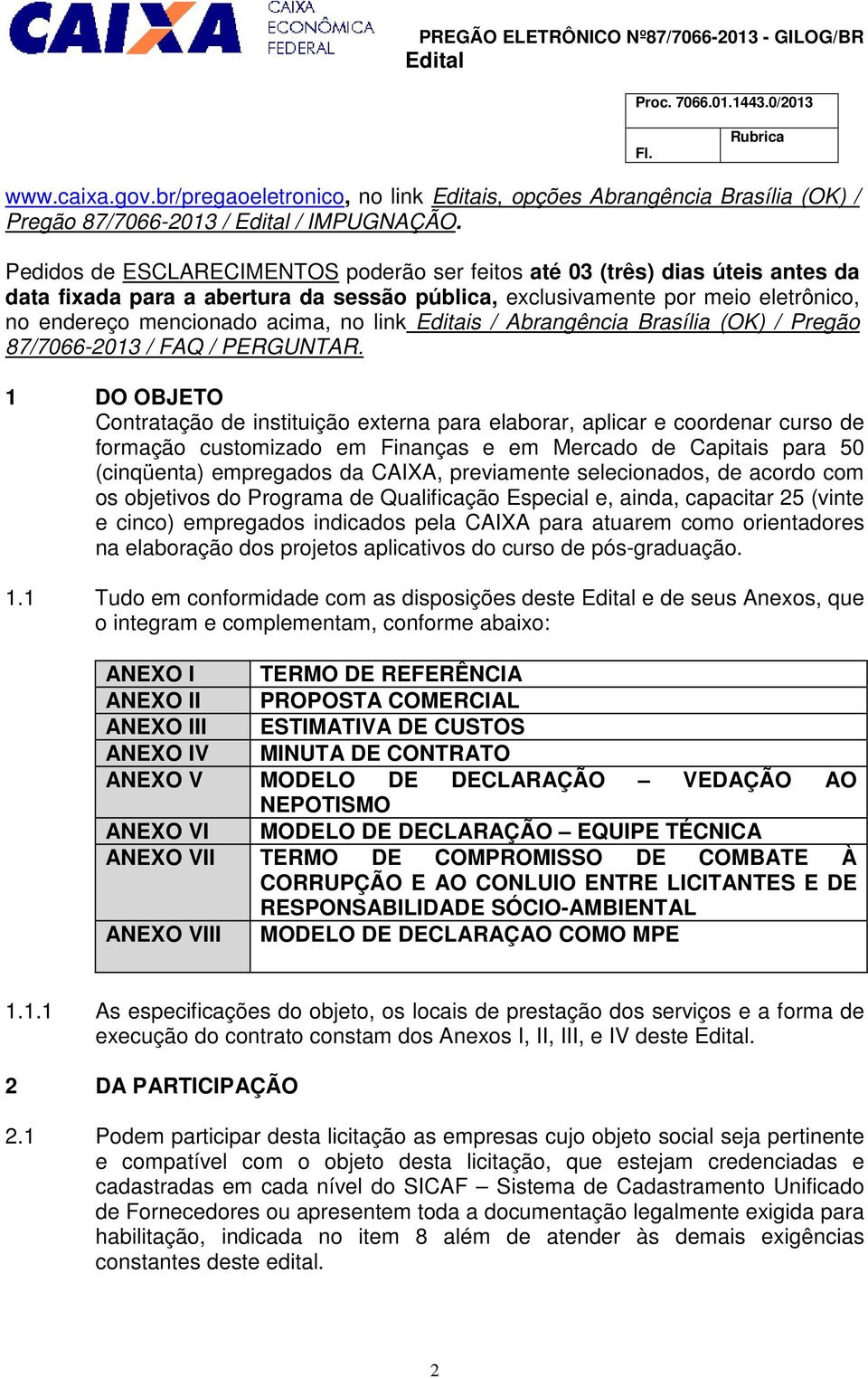link Editais / Abrangência Brasília (OK) / Pregão 87/7066-2013 / FAQ / PERGUNTAR.