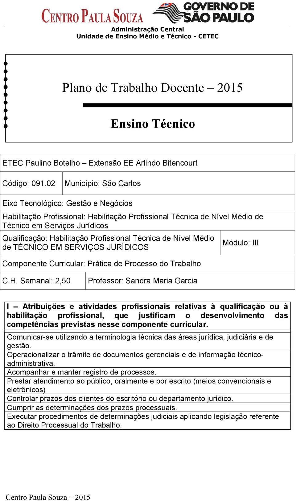 Profissional Técnica de Nível Médio de TÉCNICO EM SERVIÇOS JURÍDICOS Componente Curricular: Prática de Processo do Trabalho Módulo: III C.H.