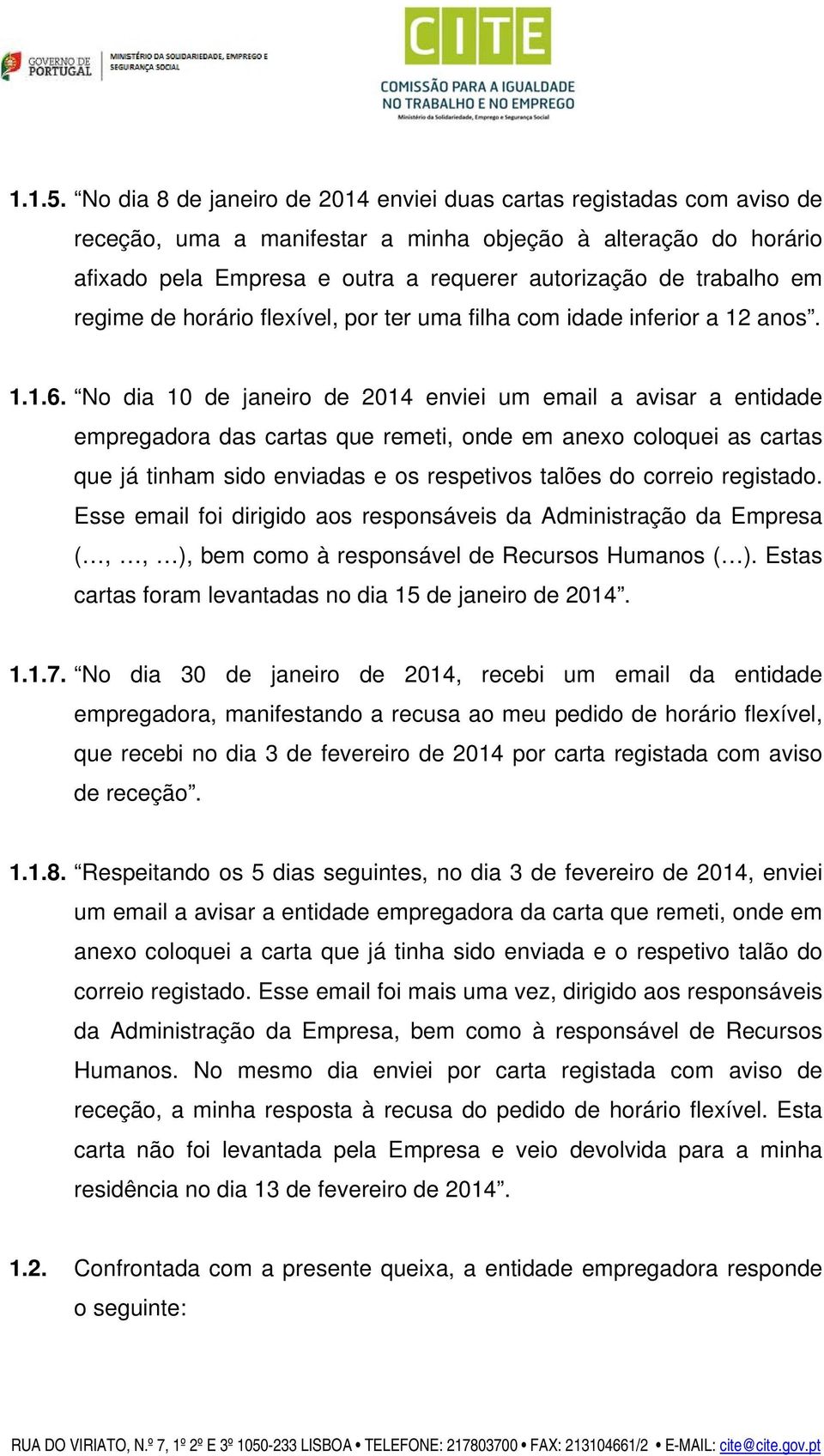 em regime de horário flexível, por ter uma filha com idade inferior a 12 anos. 1.1.6.