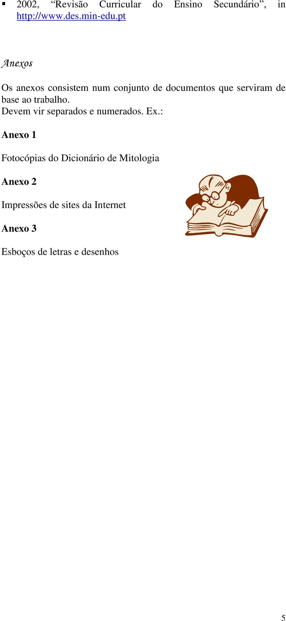 trabalho. Devem vir separados e numerados. Ex.