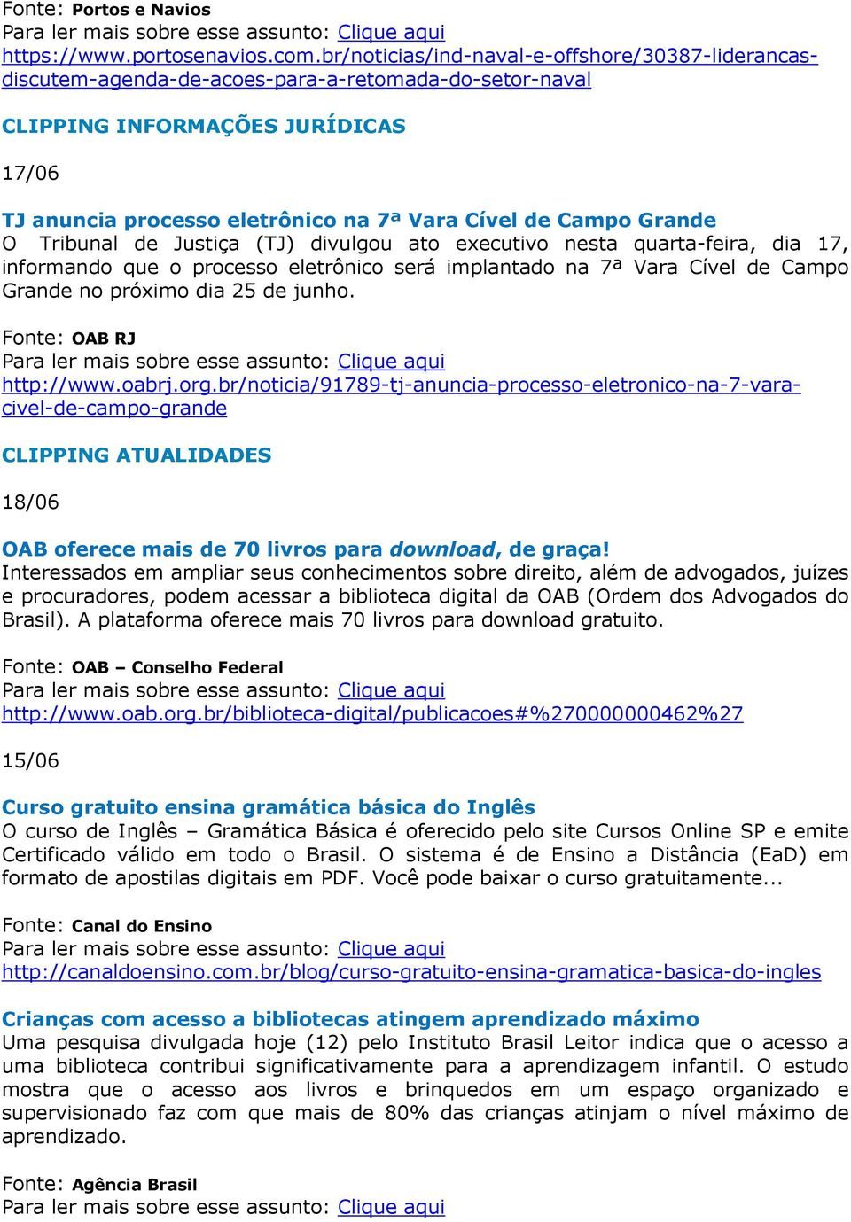 Grande O Tribunal de Justiça (TJ) divulgou ato executivo nesta quarta-feira, dia 17, informando que o processo eletrônico será implantado na 7ª Vara Cível de Campo Grande no próximo dia 25 de junho.