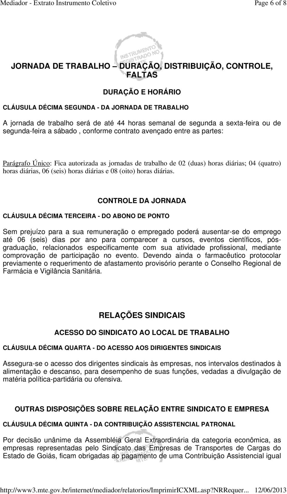 diárias, 06 (seis) horas diárias e 08 (oito) horas diárias.