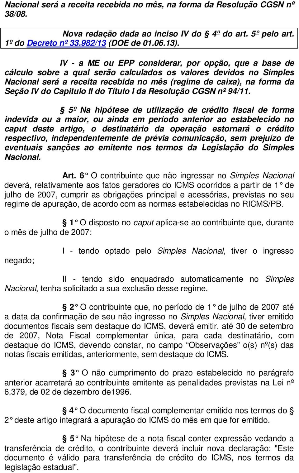 IV do Capitulo II do Título I da Resolução CGSN nº 94/11.