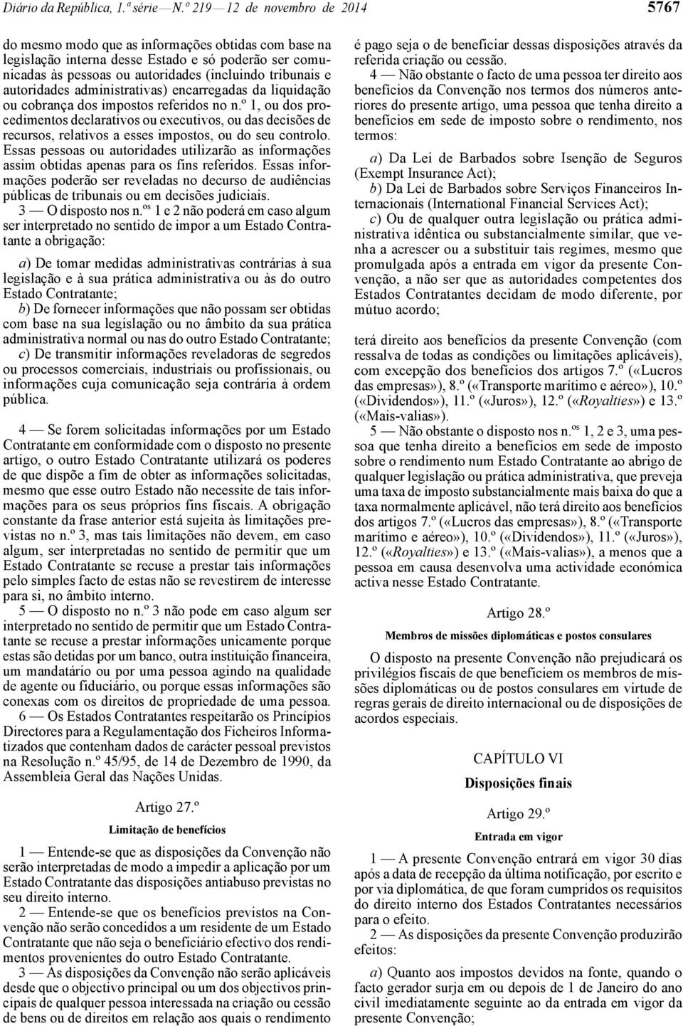 autoridades administrativas) encarregadas da liquidação ou cobrança dos impostos referidos no n.