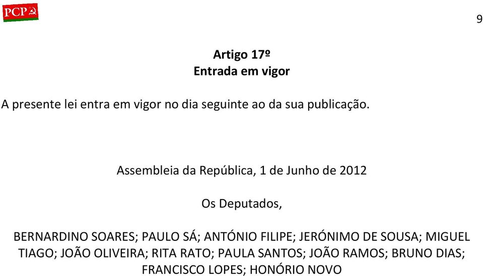 Assembleia da República, 1 de Junho de 2012 Os Deputados, BERNARDINO SOARES;