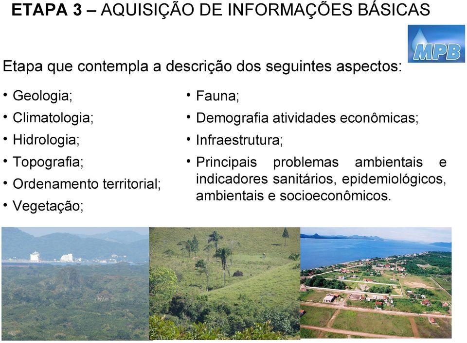 Hidrologia; Infraestrutura; Topografia; Principais problemas ambientais e indicadores