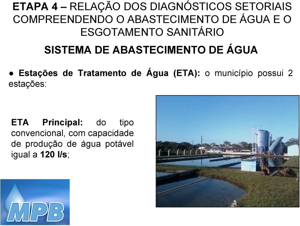 Tratamento de Água (ETA): o município possui 2 estações: ETA