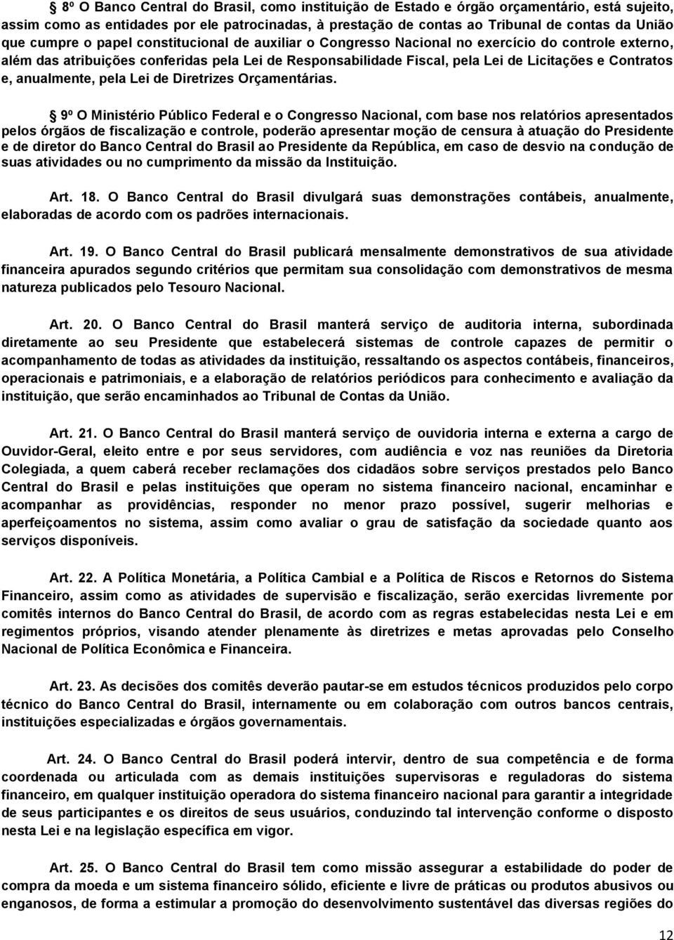 Contratos e, anualmente, pela Lei de Diretrizes Orçamentárias.