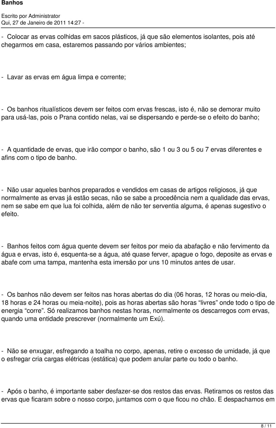 irão compor o banho, são 1 ou 3 ou 5 ou 7 ervas diferentes e afins com o tipo de banho.