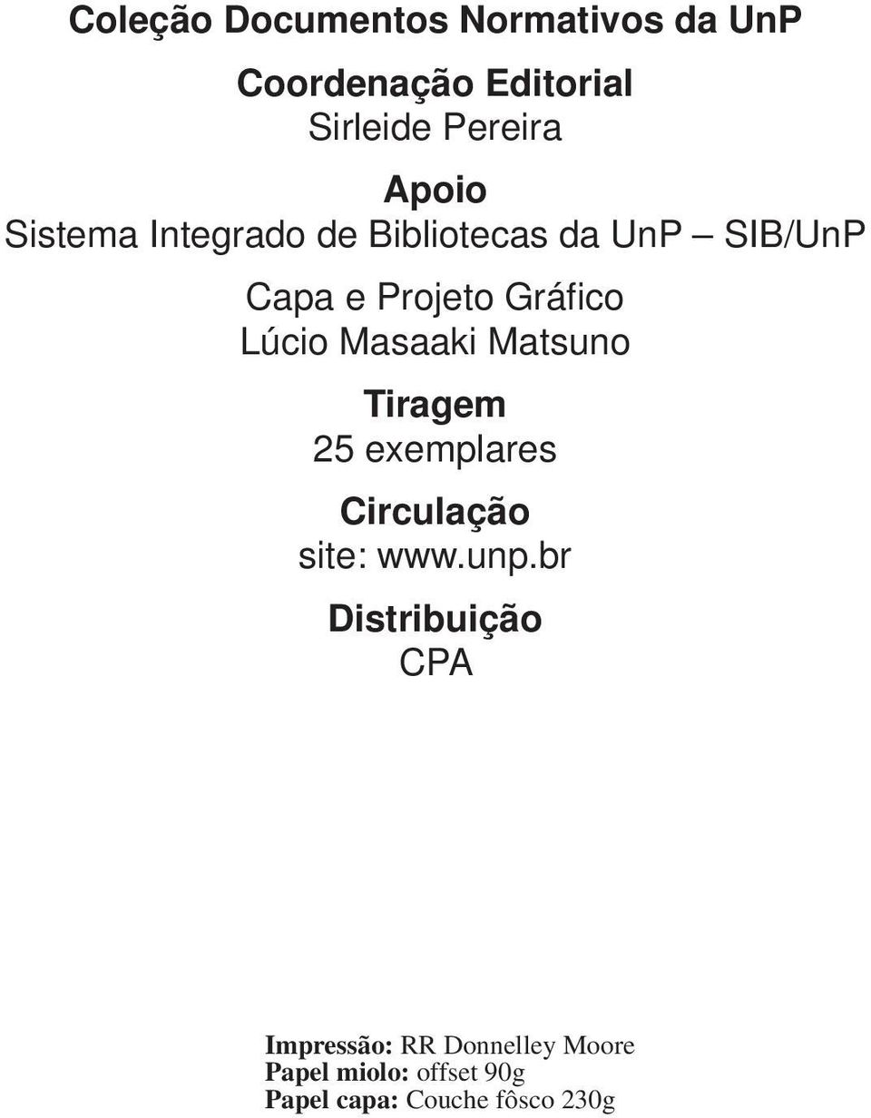 Masaaki Matsuno Tiragem 25 exemplares Circulação site: www.unp.