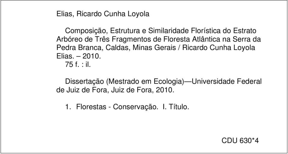 Gerais / Ricardo Cunha Loyola Elias. 2010. 75 f. : il.