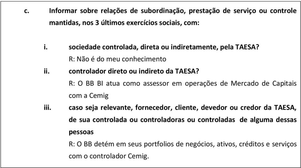 R: O BB BI atua como assessor em operações de Mercado de Capitais com a Cemig iii.